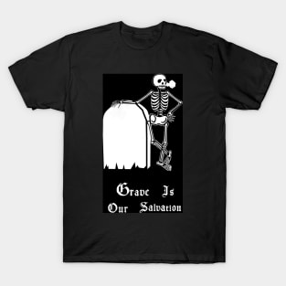 Grave is Our Salvation T-Shirt